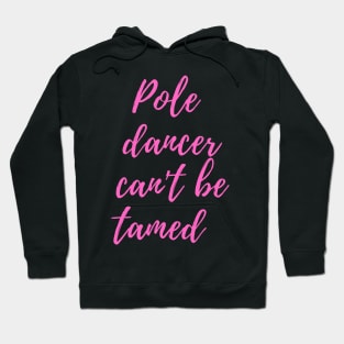 Pole Dancer Can't Be Tamed Hoodie